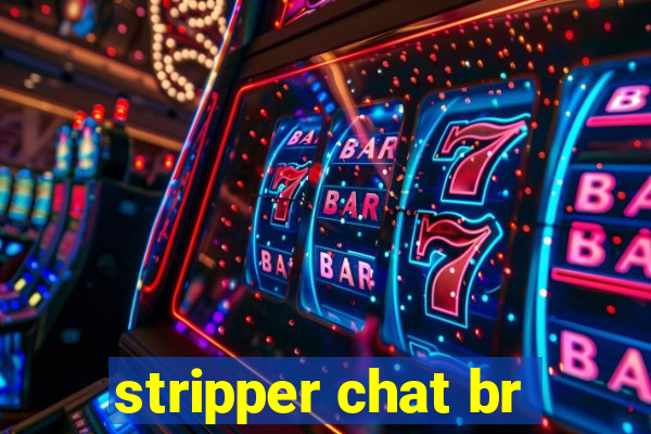 stripper chat br